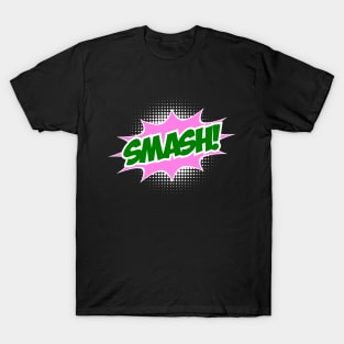 SMASH! T-Shirt